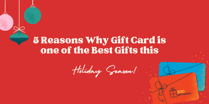 5 Reasons Why Gift Cards Can Be the Best Gift for the Holidays